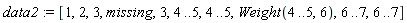data2 := [1, 2, 3, missing, 3, 4 .. 5, 4 .. 5, Weight(4 .. 5, 6), 6 .. 7, 6 .. 7]