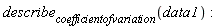 describe[coefficientofvariation](data1)