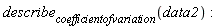 describe[coefficientofvariation](data2)