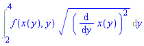 Int(f(x(y), y)*((diff(x(y), y))^2)^(1/2), y = 2 .. 4)