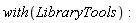 with(LibraryTools)