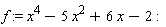 f := x^4-5*x^2+6*x-2