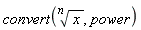convert(x^(1/n), power)