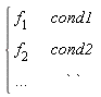 piecewise(cond1, f[1], cond2, f[2], ` `, `...`)