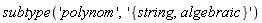 subtype('polynom', '{string, algebraic}')
