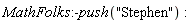 MathFolks:-push("Stephen")