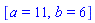 [a = 11, b = 6]