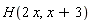H(2*x, x+3)