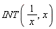 INT(1/x, x)