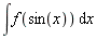 int(f(sin(x)), x)
