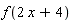 f(2*x+4)
