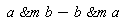`&m`(a, b)-`&m`(b, a)