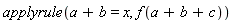applyrule(a+b = x, f(a+b+c))