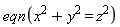 eqn(x^2+y^2 = z^2)