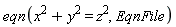 eqn(x^2+y^2 = z^2, EqnFile)
