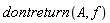 dontreturn(A, f)