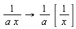 (1)/(a x)->(1)/(a) [(1)/(x)]