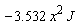 -3.532*x^2*J