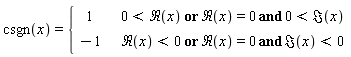 csgn(x) = piecewise(`or`(0 < Re(x), `and`(Re(x) = 0, 0 < Im(x))), 1, `or`(Re(x) < 0, `and`(Re(x) = 0, Im(x) < 0)), -1)