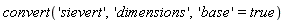 convert('sievert', 'dimensions', 'base' = true)
