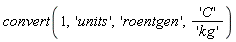 convert(1, 'units', 'roentgen', 'C'/'kg')