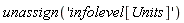 unassign('infolevel[Units]')