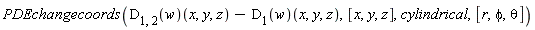 PDEchangecoords((D[1, 2](w))(x, y, z)-(D[1](w))(x, y, z), [x, y, z], cylindrical, [r, phi, theta])