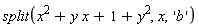split(x^2+y*x+1+y^2, x, 'b')