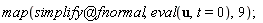 map(`@`(simplify, fnormal), eval(u, t = 0), 9)