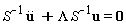 `#mover(mi("u",fontstyle = "normal",fontweight = "bold"),mrow(mo("&period;&period;"),mo("&InvisibleTimes;")))`/S+Lambda*u/S = 0