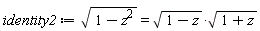 identity2 := sqrt(1-z^2) = sqrt(1-z)*sqrt(z+1)