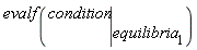 evalf(eval(condition, equilibria[1]))