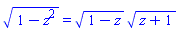 (1-z^2)^(1/2) = (1-z)^(1/2)*(z+1)^(1/2)