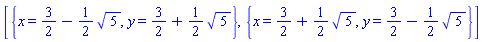 [{x = 3/2-(1/2)*5^(1/2), y = 3/2+(1/2)*5^(1/2)}, {x = 3/2+(1/2)*5^(1/2), y = 3/2-(1/2)*5^(1/2)}]