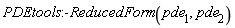 PDEtools:-ReducedForm(pde[1], pde[2])
