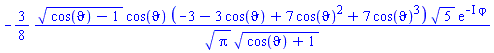 -(3/8)*(cos(`&vartheta;`)-1)^(1/2)*cos(`&vartheta;`)*(-3-3*cos(`&vartheta;`)+7*cos(`&vartheta;`)^2+7*cos(`&vartheta;`)^3)*5^(1/2)*exp(-I*`&varphi;`)/(Pi^(1/2)*(cos(`&vartheta;`)+1)^(1/2))