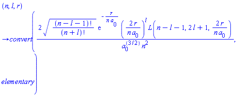 proc (n, l, r) options operator, arrow; convert(2*sqrt(factorial(n-l-1)/factorial(n+l))*exp(-r/(n*a[0]))*(2*r/(n*a[0]))^l*L(n-l-1, 2*l+1, 2*r/(n*a[0]))/(a[0]^(3/2)*n^2), elementary) end proc