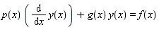 p(x)*(diff(y(x), x))+g(x)*y(x) = f(x)
