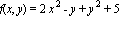 f(x, y) = 2*x^2-y+y^2+5