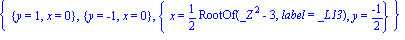 {{y = 1, x = 0}, {y = -1, x = 0}, {x = 1/2*RootOf(_Z^2-3, label = _L13), y = (-1)/2}}