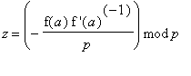 z = `mod`(-f(a)*`f '`(a)^(-1)/p,p)