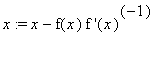 x := x-f(x)*`f '`(x)^(-1)