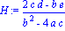 H := (2*c*d-b*e)/(b^2-4*a*c)