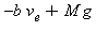 -b*v[e]+M*g