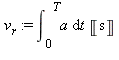 v[r] := int(a, t = 0 .. T)*Unit(s)