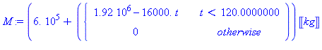 (Typesetting:-mprintslash)([M := (0.6e6+(PIECEWISE([0.192e7-0.16e5*t, t < 120.0000000], [0, otherwise])))*Unit(kg)], [(0.6e6+piecewise(t < 120.0000000, 0.192e7-0.16e5*t, 0))*Units:-Unit(kg)])