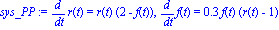 sys_PP := diff(r(t), t) = r(t)*(2-f(t)), diff(f(t), t) = .3*f(t)*(r(t)-1)