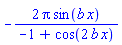 -2*Pi*sin(b*x)/(-1+cos(2*b*x))