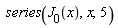 series(J[0](x), x, 5)