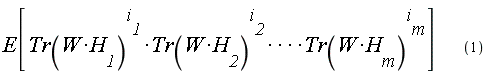 E[Tr(W*H[1])^(i[1])*Tr(W*H[2])^(i[2])****Tr(W*H[m])^(i[m])]        (1)